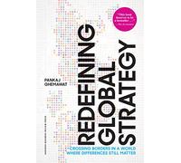 Redefining Global Strategy, with a New Preface: Crossing Borders in a World Where Differences Still Matter
