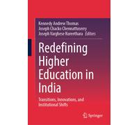 Redefining Higher Education in India : Transitions, Innovations, and Institutional Shifts