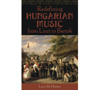 Redefining Hungarian Music from Liszt to Bartók
