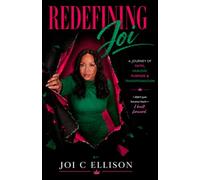 Redefining Joi: A Journey of Faith, Healing, Purpose, & Transformation