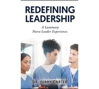 Redefining Leadership: A Luminary Nurse Leader Experience