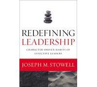 Redefining Leadership: Character-Driven Habits of Effective Leaders