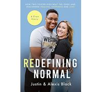 Redefining Normal: How Two Foster Kids Beat The Odds and Discovered Healing, Happiness and Love