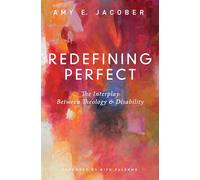 Redefining Perfect: The Interplay Between Theology and Disability
