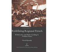 Redefining Regional French: Koinéization and Dialect Levelling in Northern France (Studies in Linguistics)