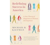 Redefining Success in America: A New Theory of Happiness and Human Development
