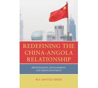 Redefining the China-Angola Relationship: Privatization, Development, and Disenchantment