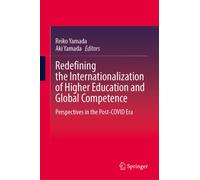 Redefining the Internationalization of Higher Education and Global Competence : Perspectives in the Post-COVID Era