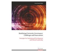Redefining University Governance: Challenges and Innovations: Strategies for Institutional Development and Ethical Leadership