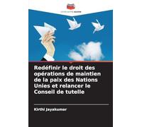 Redéfinir le droit des opérations de maintien de la paix des Nations Unies et relancer le Conseil de tutelle