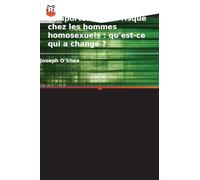 Redéfinir les comportements à risque chez les hommes homosexuels: qu'est-ce qui a changé ?