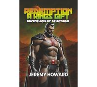 Redemption: A Kings Gift: Adventures of Starforce: 3 (Lost Heir of the throne of Planet Mist)