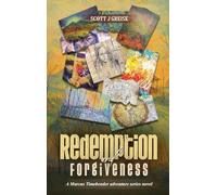 Redemption and Forgiveness: A Marcus Timebender Adventure Series Novel
