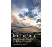 Redemption : Christ's Resurrection and the Future of Humanity
