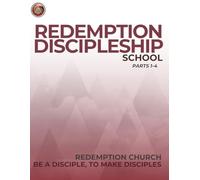 Redemption Discipleship School Parts 1-4: Be Discipled, To Make Disciples
