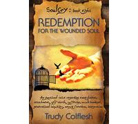 Redemption for the Wounded Soul: An emotional voice regarding enmeshment, attachment, self worth, suffering, occult bondage, generational iniquities, mercy, freedom, integration: Volume 8 (Soulcry)