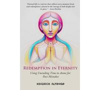 Redemption in Eternity: Using Unending Time to Atone for Past Mistakes (The Reality Book Series)