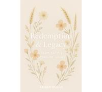 Redemption & Legacy: From Ruth's Story to Yours
