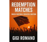 Redemption Matches: When Football Healed a Nation