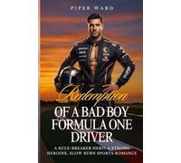 Redemption of a Bad Boy Formula One Driver: A Rule-Breaker ero, A Strong Heroine, Slow Burn Sports Romance (Formula One Romance)