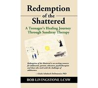 Redemption of the Shattered: A Teenager's Healing Journey Through Sandtray Therapy
