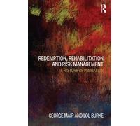 Redemption, Rehabilitation and Risk Management: A History of Probation