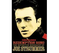 Redemption Song: The Definitive Biography of Joe Strummer