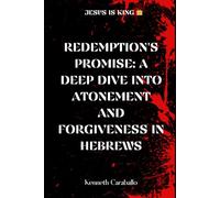 Redemption's Promise: Exploring Atonement and Forgiveness in Hebrews