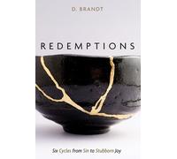 Redemptions: Six Cycles from Sin to Stubborn Joy