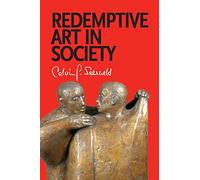 Redemptive Art in Society: Sundry Writings and Occasional Lectures
