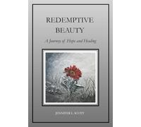 Redemptive Beauty: A Journey of Hope and Healing