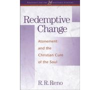 Redemptive Change: Atonement and the Christian Cure of the Soul (Theology for the 21st Century)