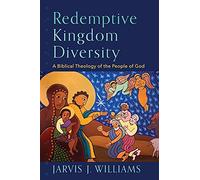 Redemptive Kingdom Diversity: A Biblical Theology of the People of God