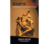 Redemptive Trauma: Confession of a Defrocked Priest