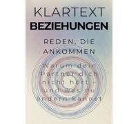 Reden, die ankommen: Warum dein Partner dich nicht hört - und was du ändern kannst
