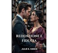 REDENZIONE E FIDUCIA: UNA STORIA D'AZIENDALE DI AMORE, POTERE E SECONDA POSSIBILITÀ