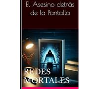 Redes Mortales: El Asesino detrás de la Pantalla