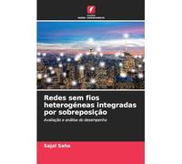 Redes sem fios heterogéneas integradas por sobreposição: Avaliação e análise do desempenho