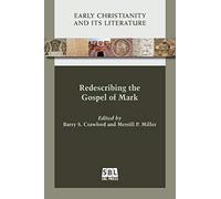 Redescribing the Gospel of Mark (Early Christianity and Its Literature)