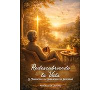 Redescubriendo la Vida: La Transición a la Jubilación con Serenidad