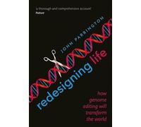 Redesigning Life : How genome editing will transform the world