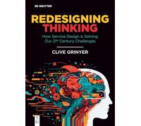 Redesigning Thinking: How Service Design is Solving our 21st Century Challenges