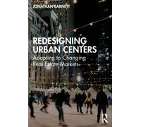 Redesigning Urban Centers : Adapting to Changing Real Estate Markets
