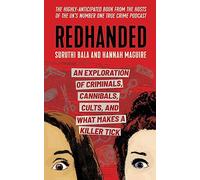 Redhanded: An Exploration of Criminals, Cannibals, Cults, and What Makes a Killer Tick