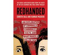 Redhanded – An Exploration of Criminals, Cannibals, Cults, and What Makes a Killer Tick