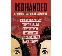 Redhanded: An Exploration of Criminals, Cannibals, Cults, and What Makes a Killer Tick