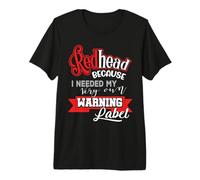 Redhead Because I Needed My Very Own Warning Label Ginger Premium T-Shirt