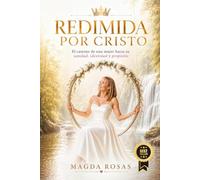 REDIMIDA POR CRISTO: El camino de una mujer hacia su sanidad, identidad y propósito