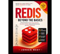 Redis Beyond the Basics: A Practical Guide to Vector Search, Streams, Time Series, Pub/Sub, Advanced Data Structures, and Modern Applications: 2 (Redis Made Easy Series)