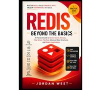 Redis Beyond the Basics: A Practical Guide to Vector Search, Streams, Time Series, Pub/Sub, Advanced Data Structures, and Modern Applications (Redis Made Easy Series)
